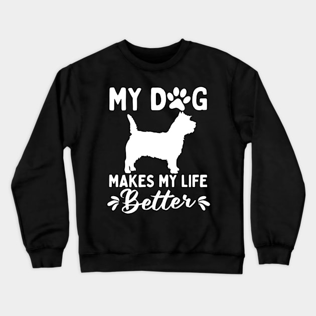 My Cairn Terrier Makes My Life Better Crewneck Sweatshirt by White Martian